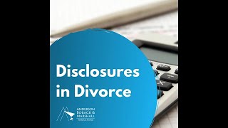 How to Handle Financial Information & Disclosures in Divorce