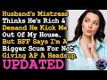 UPDATE Husband's AP Thought He's Rich & Demand He Kick Me Out, But BFF Says I'm Worse Because~ AITA