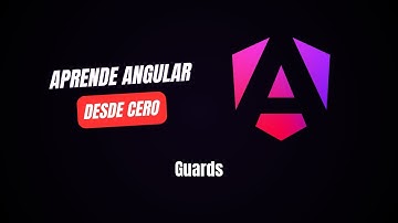 Protege tus rutas con Guards | Curso de Angular desde CERO