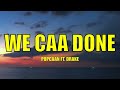 Popcaan - We Caa Done Ft Drake - Lyrics