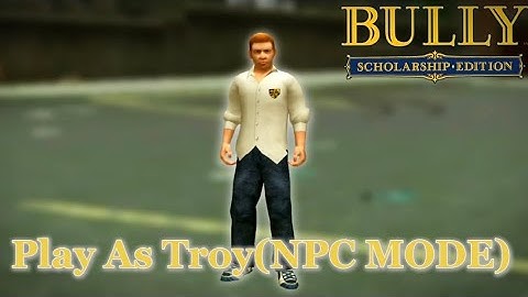 Bully AE mod - Play As Troy & NPC Mode