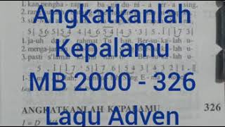ANGKATKANLAH KEPALAMU  MB 2000 - 326  Lagu Adven