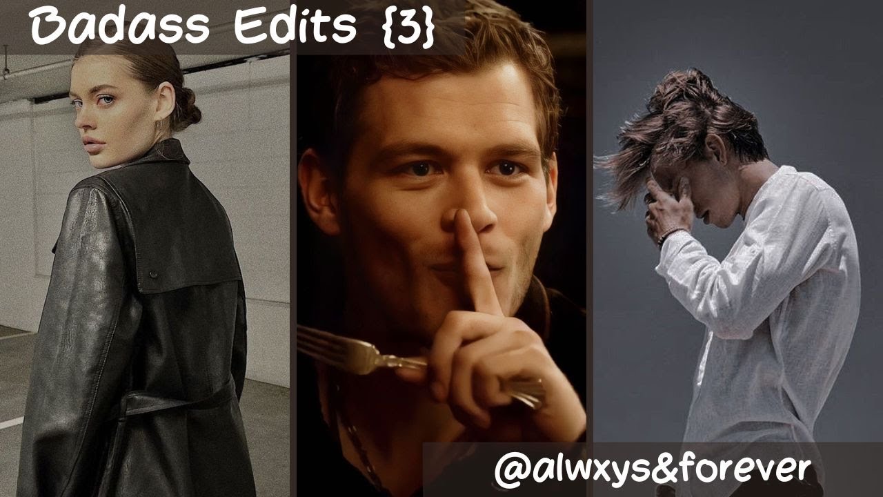 Badass Edits I Am Obessed With Rn