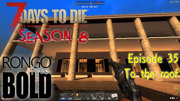 7 Days to Die (Alpha 14) | Season 8 | Episode 35