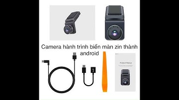 [Review] Android Box tích hợp Camera hành trình ô tô (2 in 1)