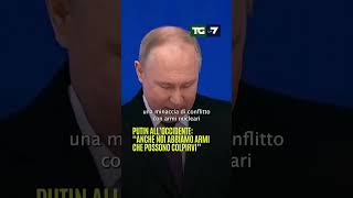 #Putin all’Occidente: “Anche noi abbiamo armi che possono colpirvi”