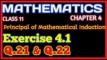 Chapter 4 Exercise 4.1 (Q21 & Q22) Principle of Mathematical Induction Class 11: NCERT Solution