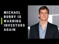 Why Michael Burry Is Warning Investors Again