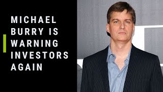 Why Michael Burry Is Warning Investors Again