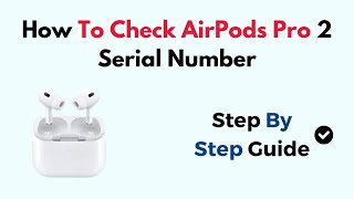 How To Check AirPods Pro 2 Serial Number