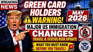 ⚠️ Green Card Holders WARNING! Major US Immigration Changes May 2026   Travel &amp; Status Risk Update 1