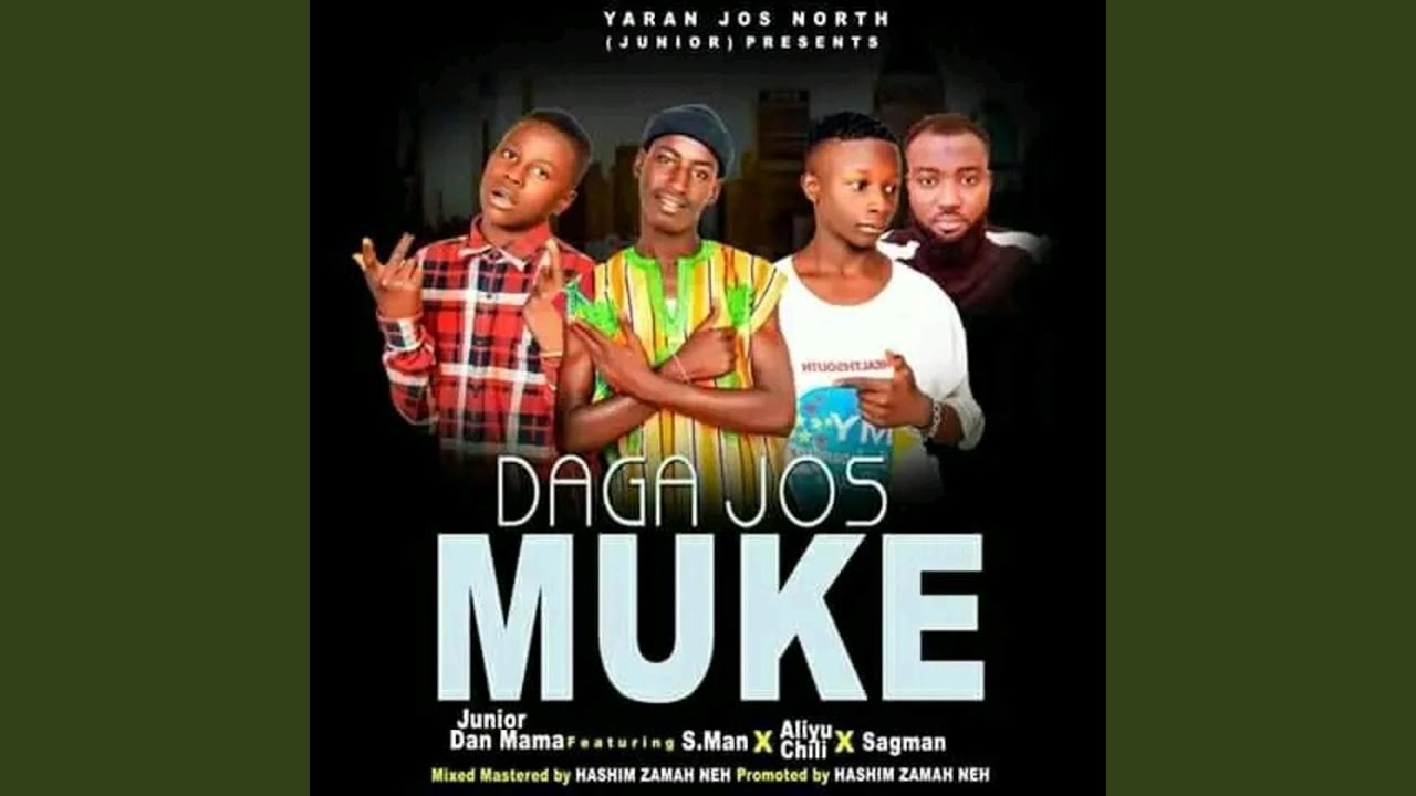 Daga Jos Muke (feat. Junior Dan Mama x Aliyu chini(Yaran Jos North) x S man x Sag Man)