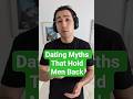 Dating Myths That Hold Men Back. #mendatingadvice #SelfRespect #MensAdvice #ModernDating #Shorts