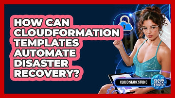 How Can CloudFormation Templates Automate Disaster Recovery? - Cloud Stack Studio