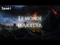 Le monde dakillar  prologue  s01 e01