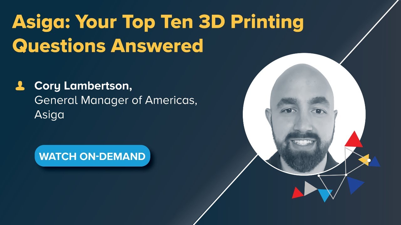 On-Demand Webinar: Asiga: Your Top Ten 3D Printing Questions Answered ...
