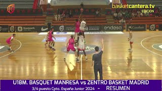 U18M. BÀSQUET MANRESA vs ZENTRO BASKET MADRID. Por el 3/4 puesto Cpto. España Junior 2024  #RESUMEN