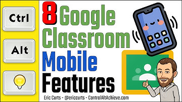 8 Google Classroom Mobile Features