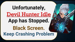 How To Fix Unfortunately, Devil Hunter Idle App has stopped | Keeps Crashing Problem in Android screenshot 3