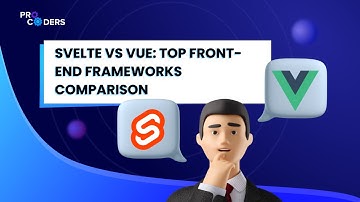 Svelte vs Vue: Top Front End Frameworks Comparison