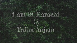 4AM in Karachi- Talha Anjum (official lyric video) ] by Dhhfans 