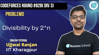 Celebrity Codeforces Round #828 (Div. 3) | D. Divisibility by 2^n | Newton School Profile