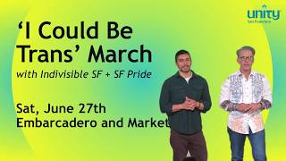 'I Could Be Trans' March | June 27, 2026 | Unity San Francisco