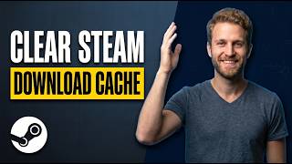 How To Clear Steam Download Cache (2026 Easy Guide)