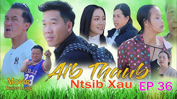 Aib Thaub Ntsib Xau Dav kub Mana Xiong Niam vam khwb Npawg Len Mob laug Ep 36