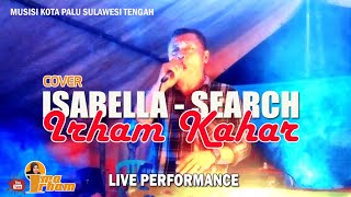 Isabella - Search Cover By Irham Kahar Live Performance