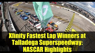 Xfinity Fastest Lap Winners at Talladega Superspeedway: NASCAR Highlights