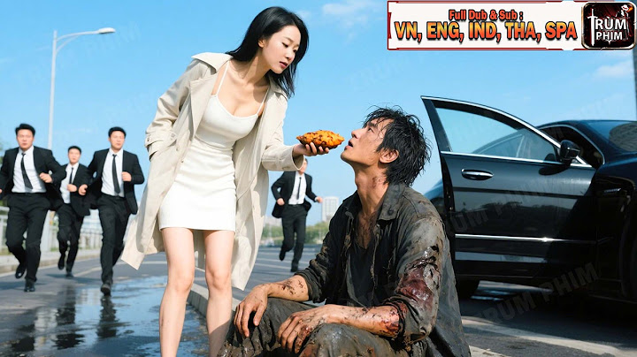 Cô Gái Nghèo Chia Đồ Ăn Cho Thằng Bụi Đời Đói Khổ Nào Ngờ Cưới Được Chồng Tổng Tài Số 1 Đại Lục