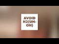 Avoid H2(uh-oh)