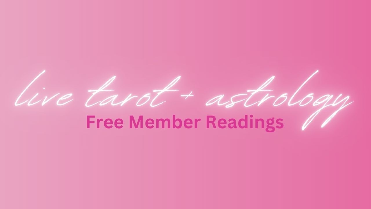 Live Tarot & Astrology Readings 💗 Member Monthly Readings 💗 Read Description