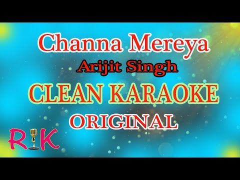Channa Mereya KARAOKE CLEAN Arijit Singh By RK