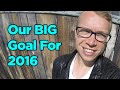 Our BIG Goal For 2016