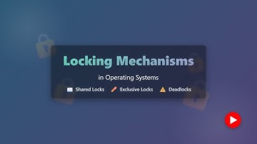 Locking Mechanisms in Operating Systems: Shared Locks, Exclusive Locks & Deadlocks Explained