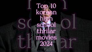 Top 10 Korean High School Thrilar Movies 2024 Viral