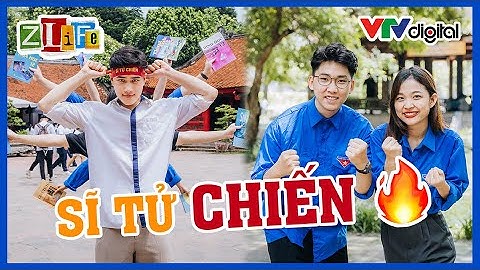 "SĨ TỬ CHIẾN"- Zlife Tiếp Sức Mùa Thi 2022!!!
