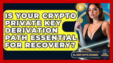 Is Your Crypto Private Key Derivation Path Essential For Recovery? - All About Crypto Exchanges