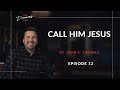 Call Him Jesus | Episode 12 | The Dreams Guy
