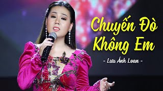 Chuyến Đò Không Em - Lưu Ánh Loan | MV 4K OFFICIAL