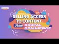 Drupal Wows - Episode 3 - Selling Access to Content using Drupal Commerce
