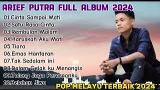 ARIEF- Cinta Sampai Mati || ARIEF FULL ALBUM POP MELAYU TERBAIK 2024