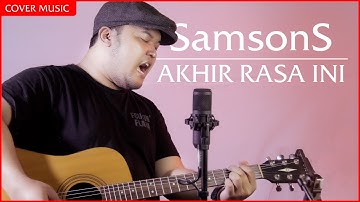 SAMSONS - AKHIR RASA INI (cover BY PRIMAS18)