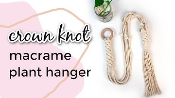 Macrame Plant Hanger (with Crown Knot!) // Easy Tutorial