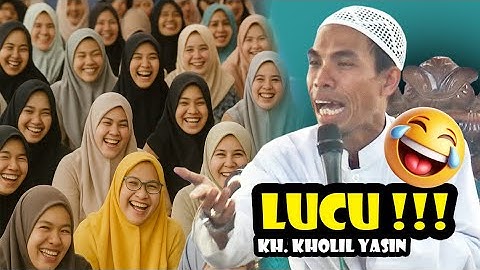LUCU !!! | KH. KHOLIL YASIN | HAUL MBAH WALI KASIA | 2025
