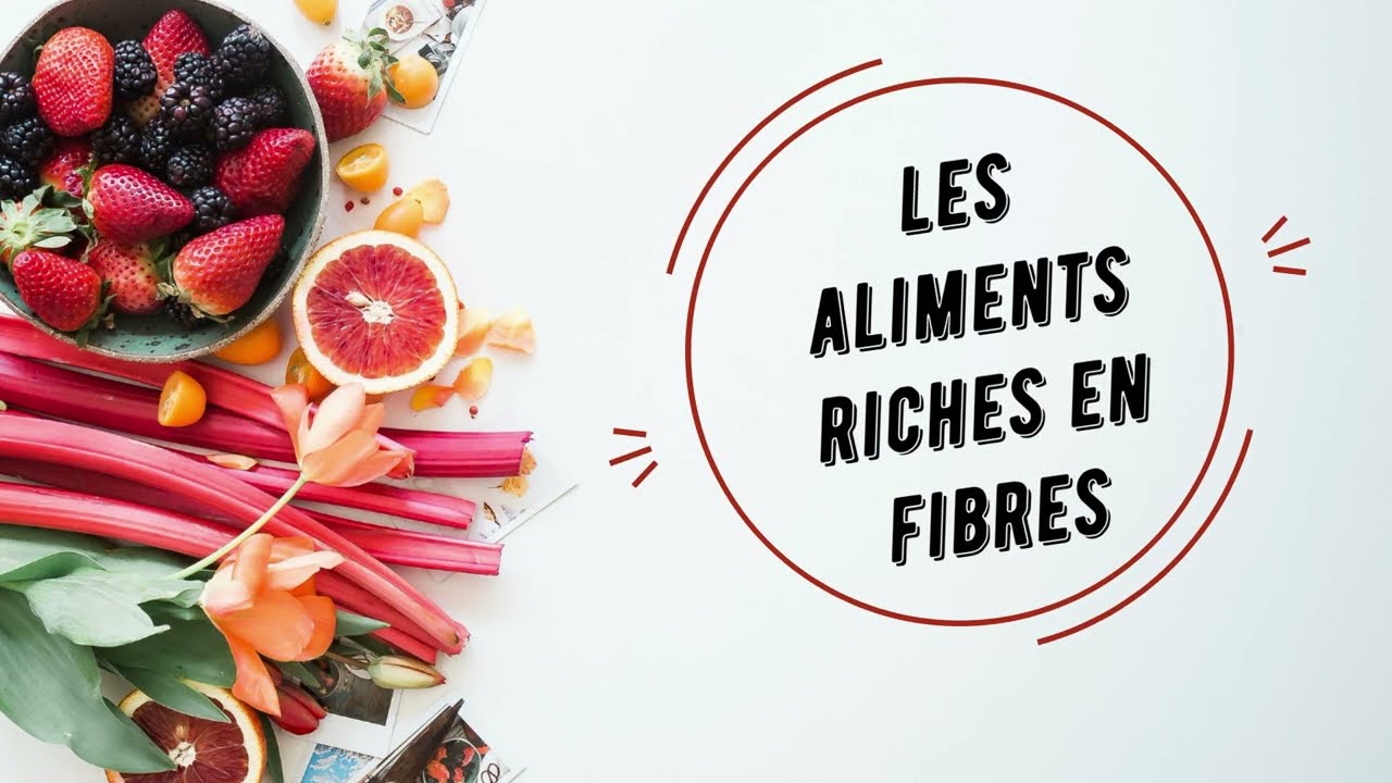 Quels sont les aliments riches en fibres ?