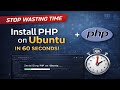 STOP Wasting Time — Install PHP on Ubuntu in 60 Seconds!