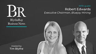 BR Business News: Robert Edwards, Executive Chairman of Bluejay Mining